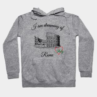 I am dreaming of Rome Hoodie